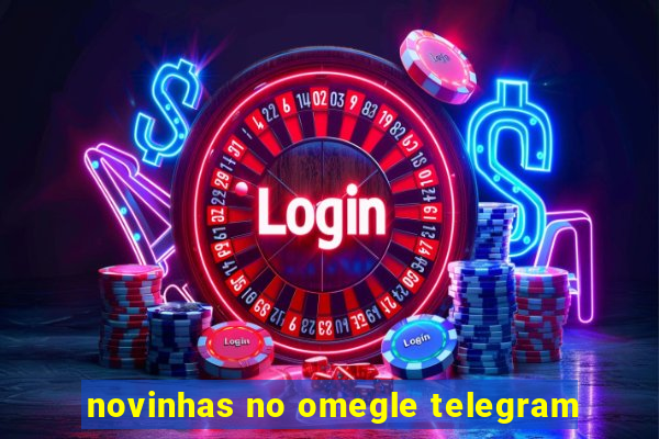 novinhas no omegle telegram